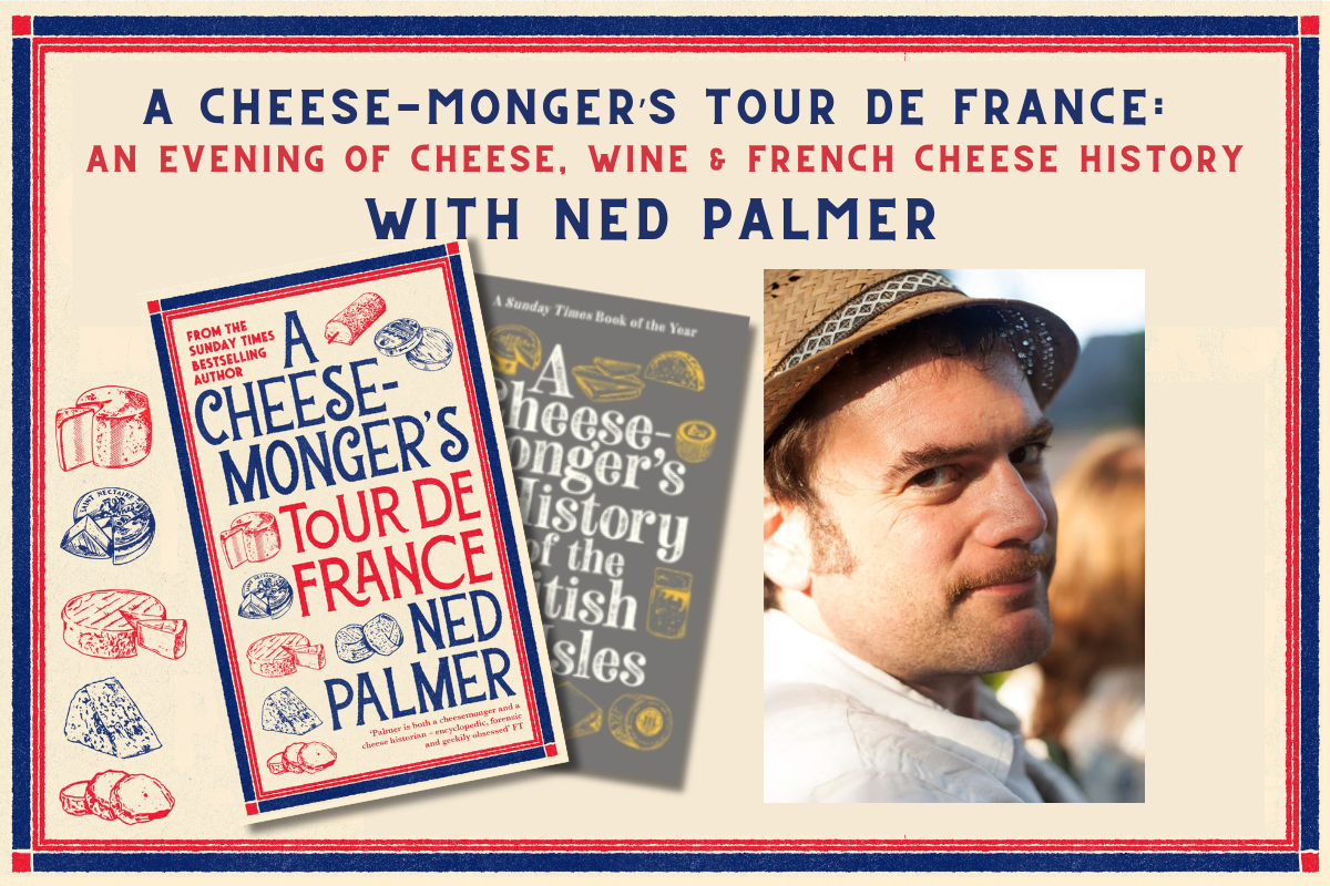 A Cheesemonger’s Tour de France: An Evening of French Cheese & Wine with NED PALMER